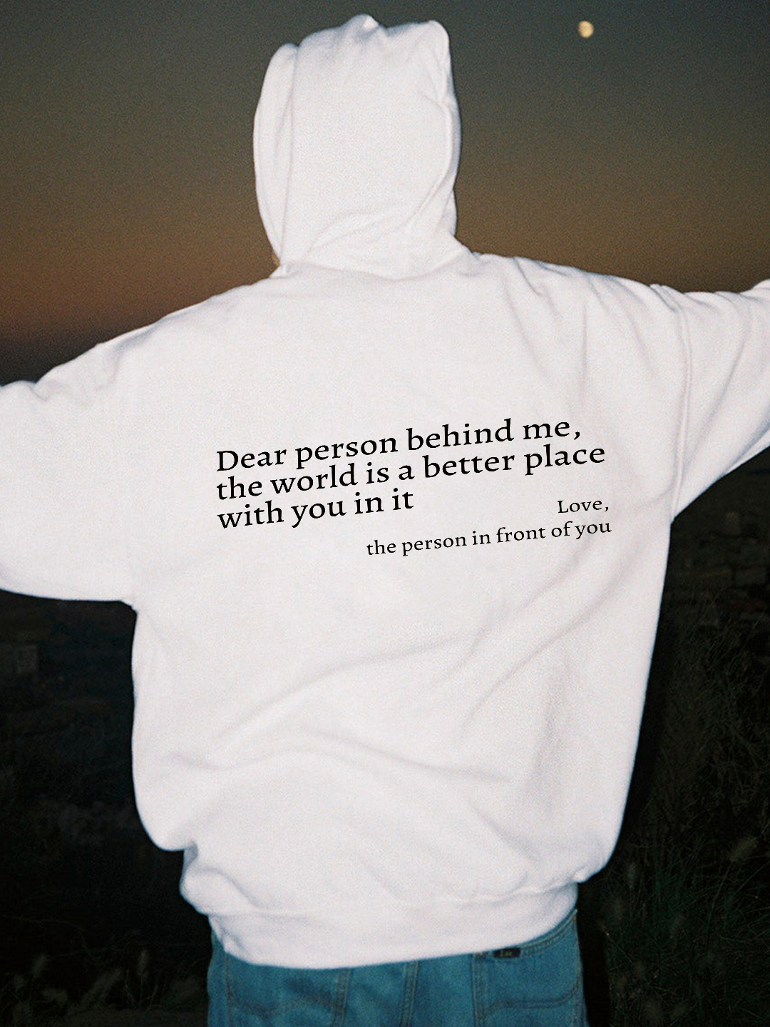Dear Person Behind Me,The World Is A Better Place With You In It Hoodie