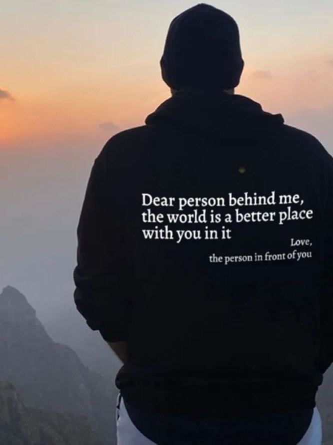 Dear Person Behind Me,The World Is A Better Place With You In It Hoodie